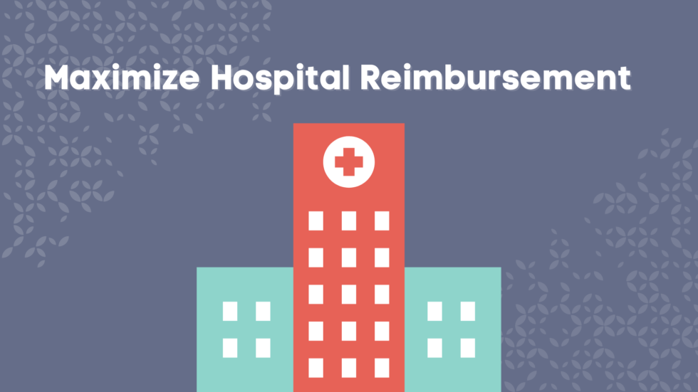5 Tips for Maximizing Hospital Reimbursement Gryphon Healthcare