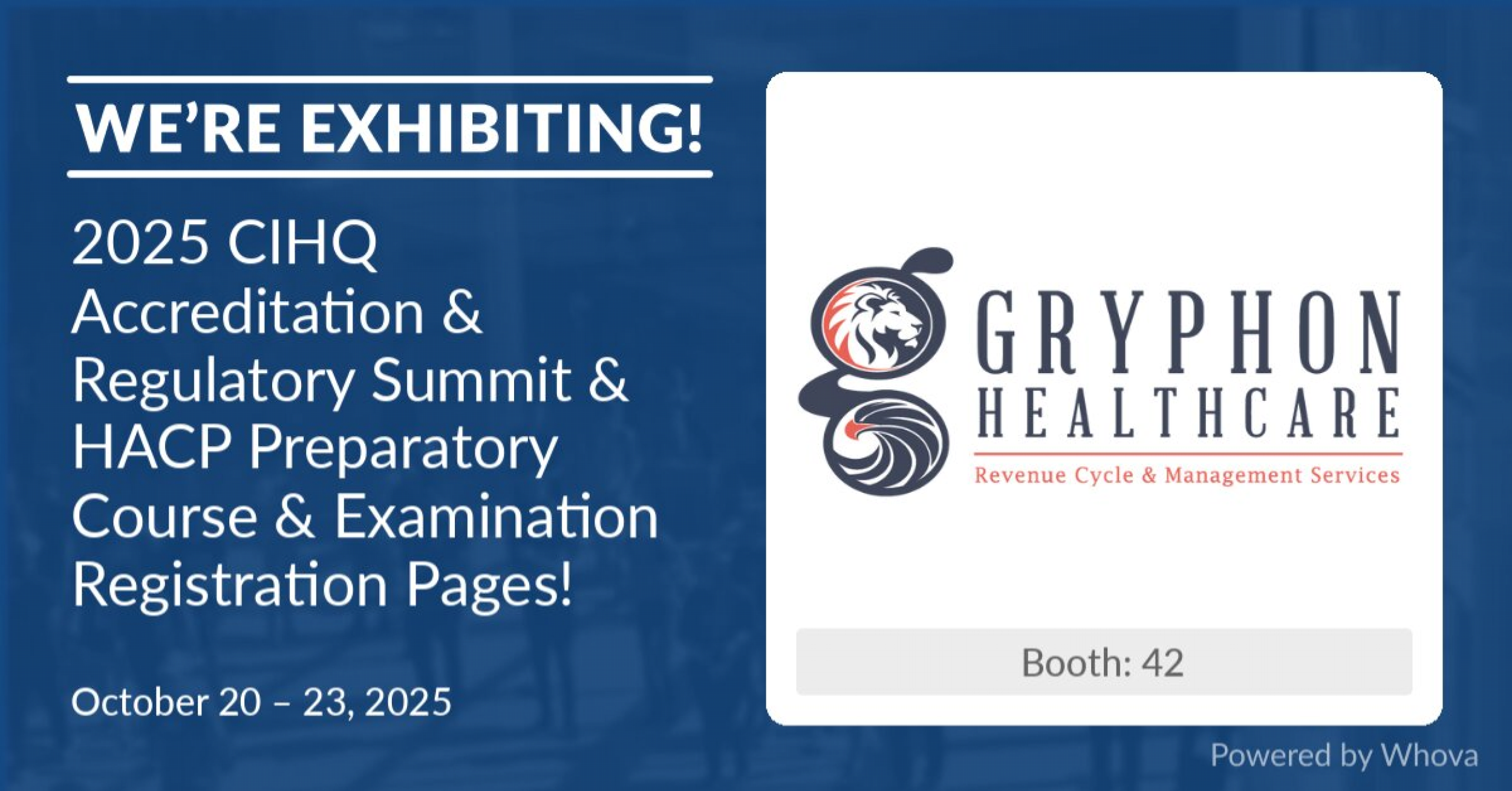 Exhibiting announcement that Gryphon Healthcare will be attending the 2025 CIHQ Accreditation & Regulatory Summit.
